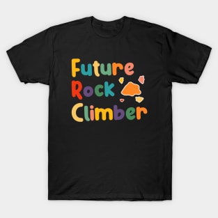 Future Rock Mountain Climber, Climbing And Bouldering Boys And Girls T-Shirt